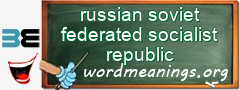 WordMeaning blackboard for russian soviet federated socialist republic